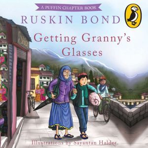 Getting Grannys Glasses, Ruskin Bond