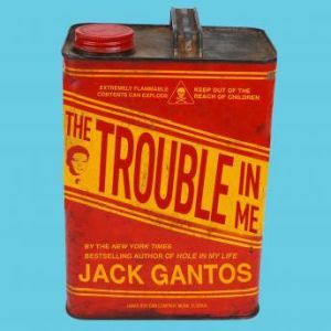 The Trouble in Me, Jack Gantos