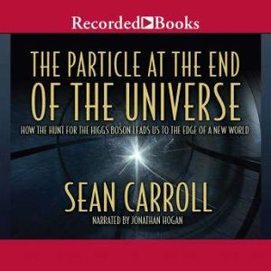 The Particle at the End of the Univer..., Sean Carroll