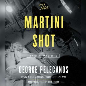 The Martini Shot, George Pelecanos