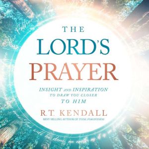 The Lords Prayer, R.T. Kendall