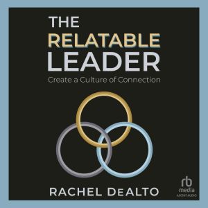 The Relatable Leader: Create a Culture of Connection