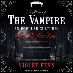 A History of the Vampire in Popular C..., Violet Fenn