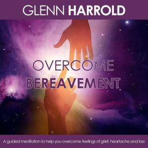 Overcome Bereavement, Glenn Harrold