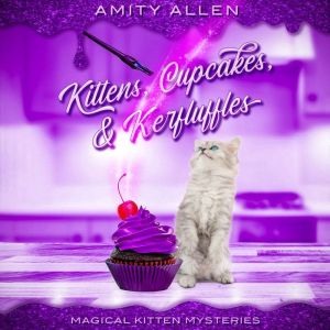 Kittens, Cupcakes  Kerfuffles, Amity Allen