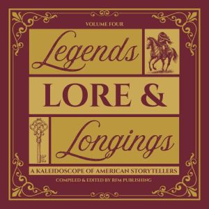 Legends, Lore, & Longings: Myths & Mysteries from the American Imagination