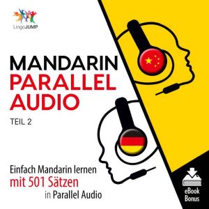 Mandarin Parallel Audio - Einfach Mandarin lernen mit 501 Satzen in Parallel Audio - Teil 2
