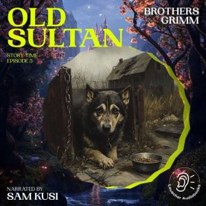 Old Sultan Story Time, Episode 5, Brothers Grimm