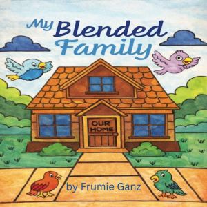 My Blended Family, FrumieGanz