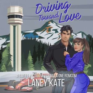 Driving Toward Love: A Sweet Instalove Formula One RomCom Short Read