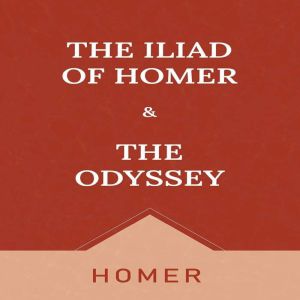 HOMER: The Iliad & the Odyssey