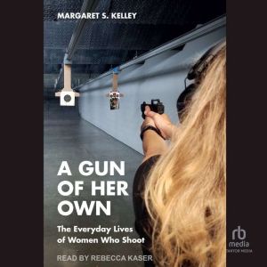 A Gun of Her Own, Margaret S. Kelley