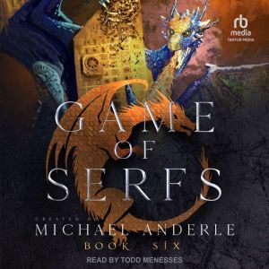 Game of Serfs Book Six, Michael Anderle
