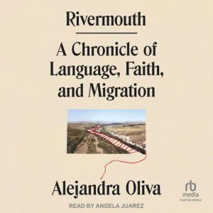 Rivermouth, Alejandra Oliva