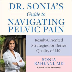 Dr. Sonias Guide to Navigating Pelvi..., MD Bahlani