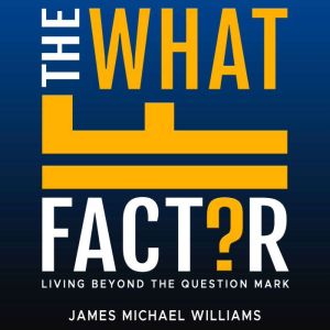 The What If Factor, James Michael Williams