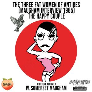 The Three Fat Women Of Antibes, W. Somerset Maugham