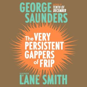 The Very Persistent Gappers of Frip, George Saunders