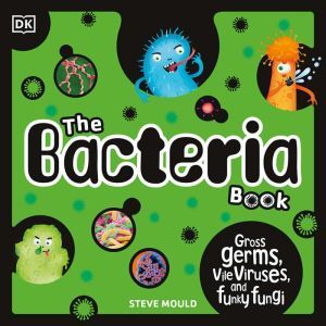 The Bacteria Book, Steve Mould