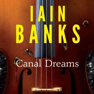 Canal Dreams, Iain Banks