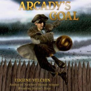 Arcadys Goal, Eugene Yelchin