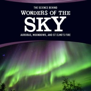 The Science Behind Wonders of the Sky..., Allan Morey