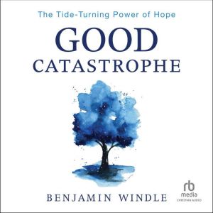 Good Catastrophe, Benjamin Windle