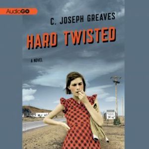 Hard Twisted, C. Joseph Greaves