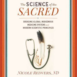 The Science of the Sacred, Nicole Redvers, N.D.