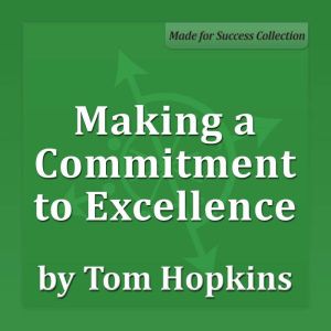 Making a Commitment to Excellence, Tom Hopkins
