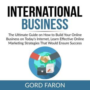 International Business The Ultimate ..., Gord Faron