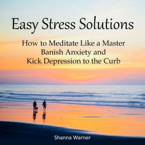 Easy Stress Solutions, Shanna Warner