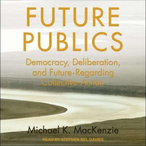 Future Publics, Michael K. MacKenzie