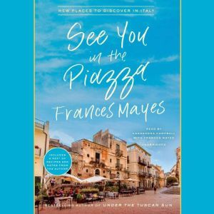 See You in the Piazza, Frances Mayes