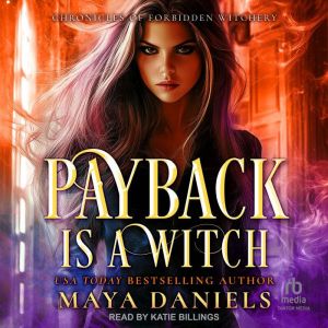 Payback is a Witch, Maya Daniels