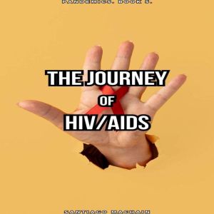 The Journey of HIVAIDS, Santiago Machain