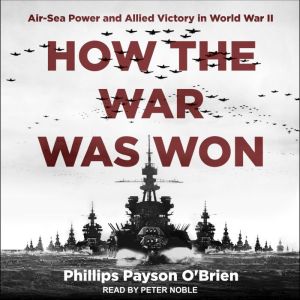 How the War Was Won, Phillips Payson OBrien
