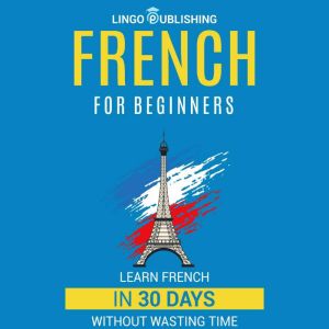 French for Beginners Learn French in..., Lingo Publishing