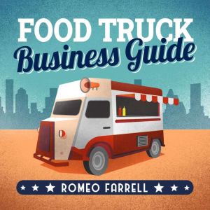 Food Truck Business Guide, Romeo Farrell
