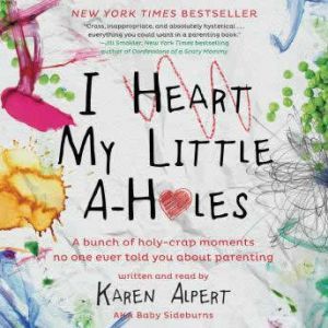 I Heart My Little AHoles, Karen Alpert