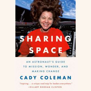 Sharing Space: An Astronaut's Guide to Mission, Wonder, and Making Change