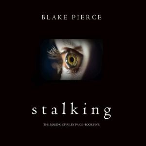 Stalking 
, Blake Pierce