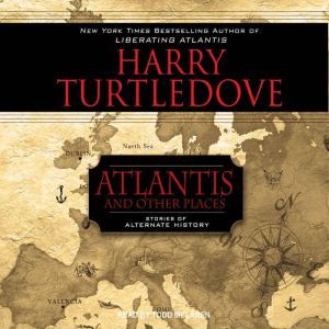 Atlantis and Other Places, Harry Turtledove
