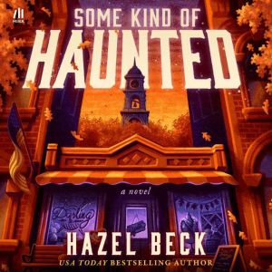 Some Kind of Haunted, Hazel Beck