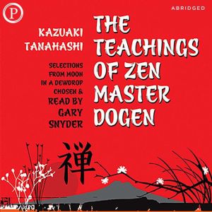 The Teachings of Zen Master Dogen, Kazuaki Tanahashi