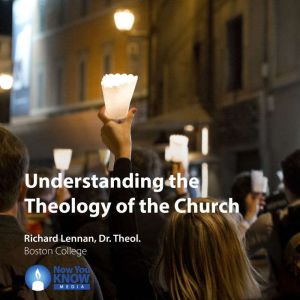Understanding the Theology of the Chu..., Richard Lennan