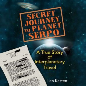 Secret Journey to Planet Serpo, Len Kasten