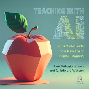 Teaching with AI: A Practical Guide to a New Era of Human Learning
