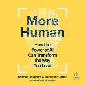 More Human: How the Power of AI Can Transform the Way You Lead
