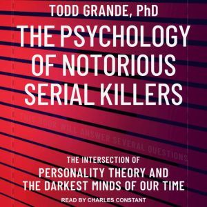 The Psychology of Notorious Serial Ki..., PhD Grande
